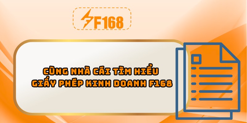 Cùng nhà cái tìm hiểu giấy phép kinh doanh F168