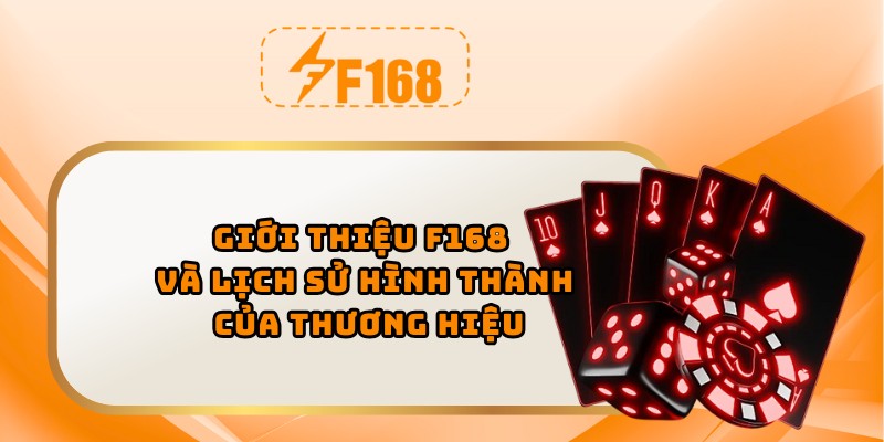 Giới thiệu F168 và lịch sử hình thành của thương hiệu