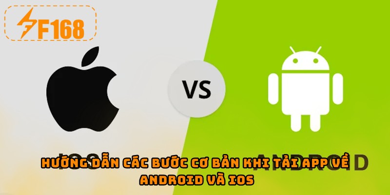 Hướng dẫn các bước cơ bản khi tải app về Android và Ios
