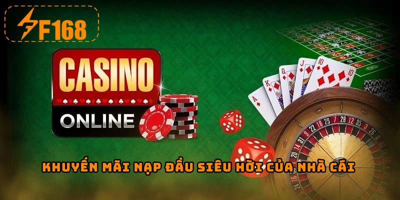 Khuyến mãi nạp đầu siêu hời của nhà cái