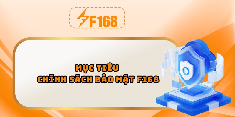 Mục tiêu chính sách quyền riêng tư F168