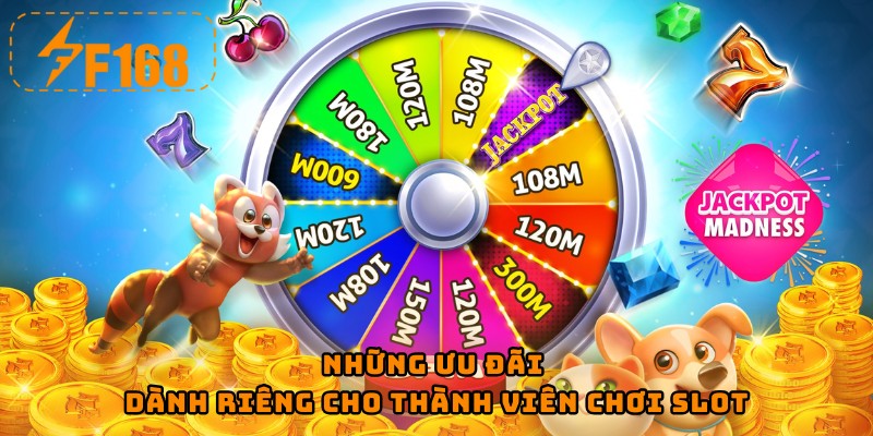 Những ưu đãi dành riêng cho thành viên chơi slot