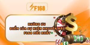 Những ưu điểm của sự kiện khuyến mãi F168 mới nhất