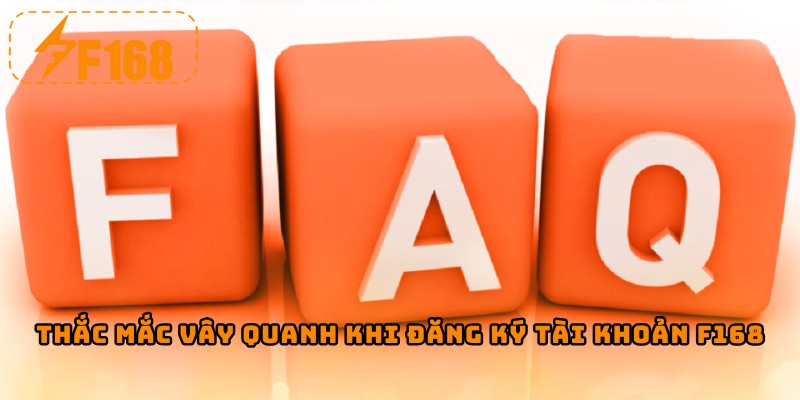 Thắc mắc vây quanh khi đăng ký tài khoản F168