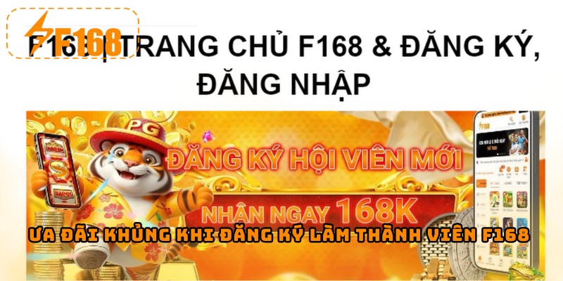 Ưa đãi khủng khi đăng ký làm thành viên F168